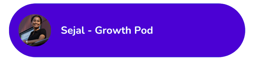 Sejal - Growth Pod